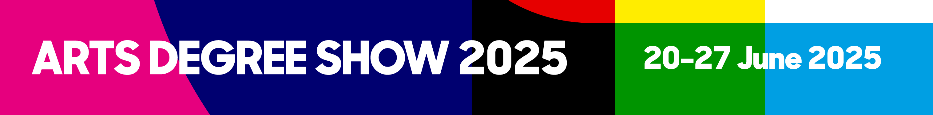 Arts Degree Show 2025 | 20–27 June 2025